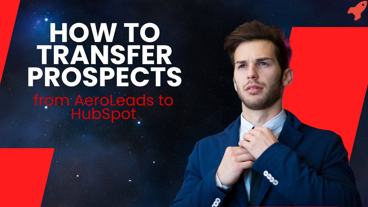 How to Transfer Prospects from AeroLeads to HubSpot