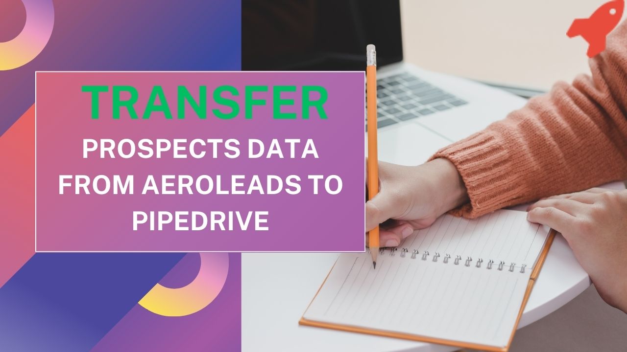 Transfer Prospects Data from AeroLeads to Pipedrive