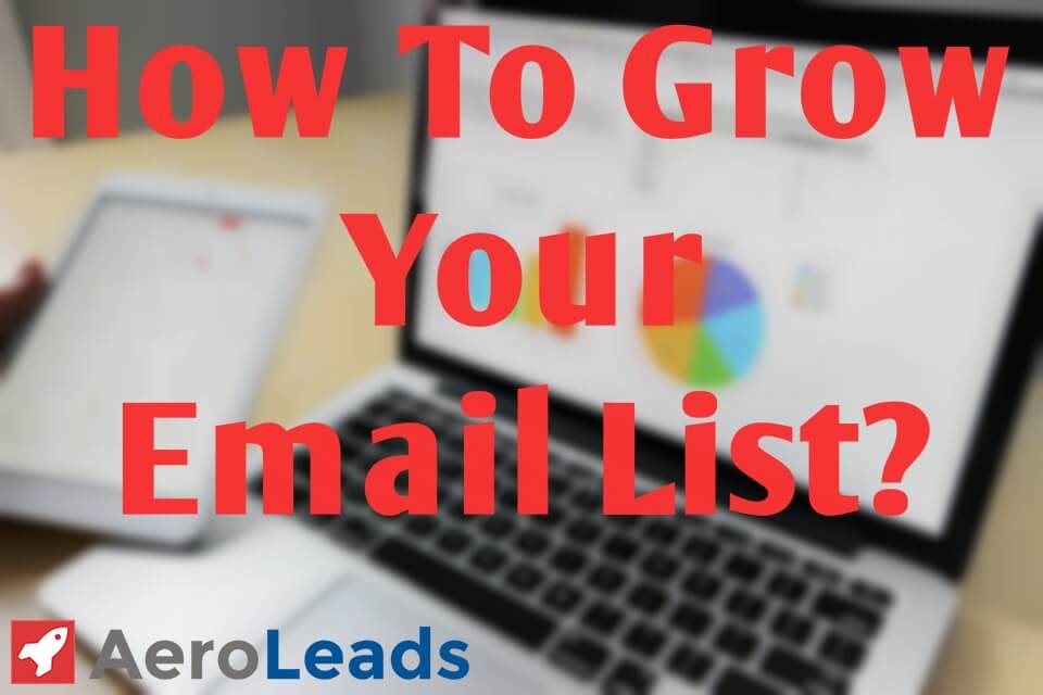 grow email list fast - how to grow your email list/