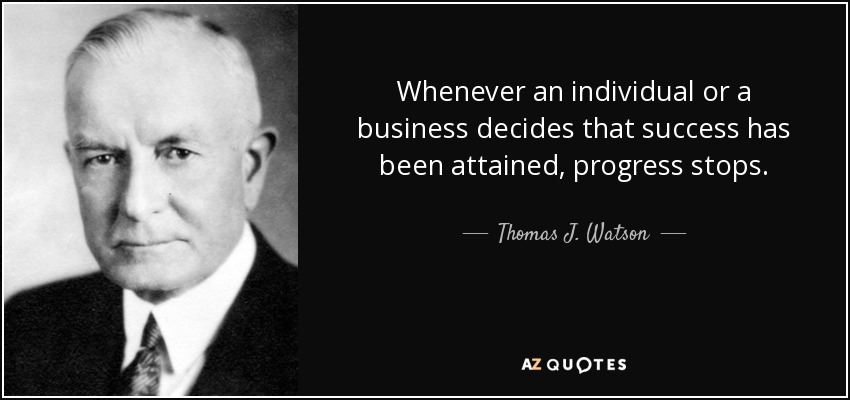 quote-whenever-an-individual-or-a-business-decides-that-success-has-been-attained-progress-thomas-j-watson