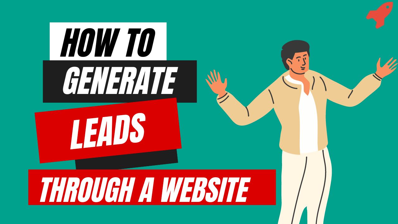 How To Generate Leads Through a Website