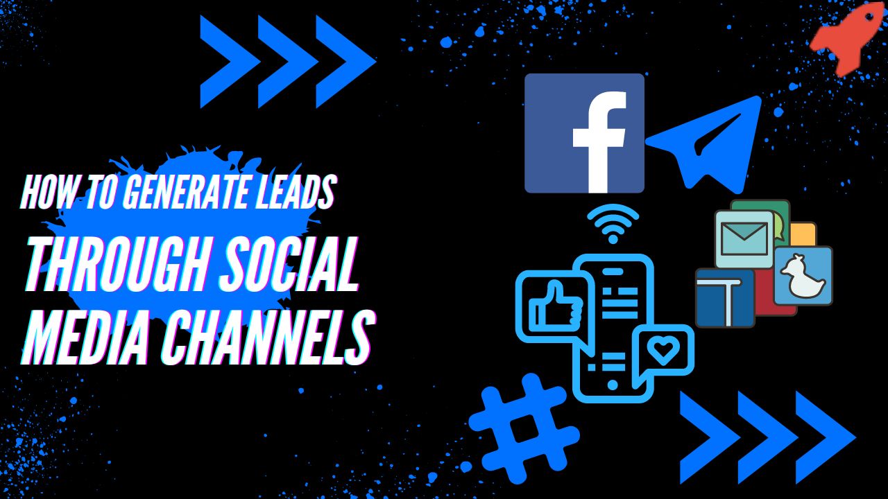How To Generate Leads Through Social Media Channels