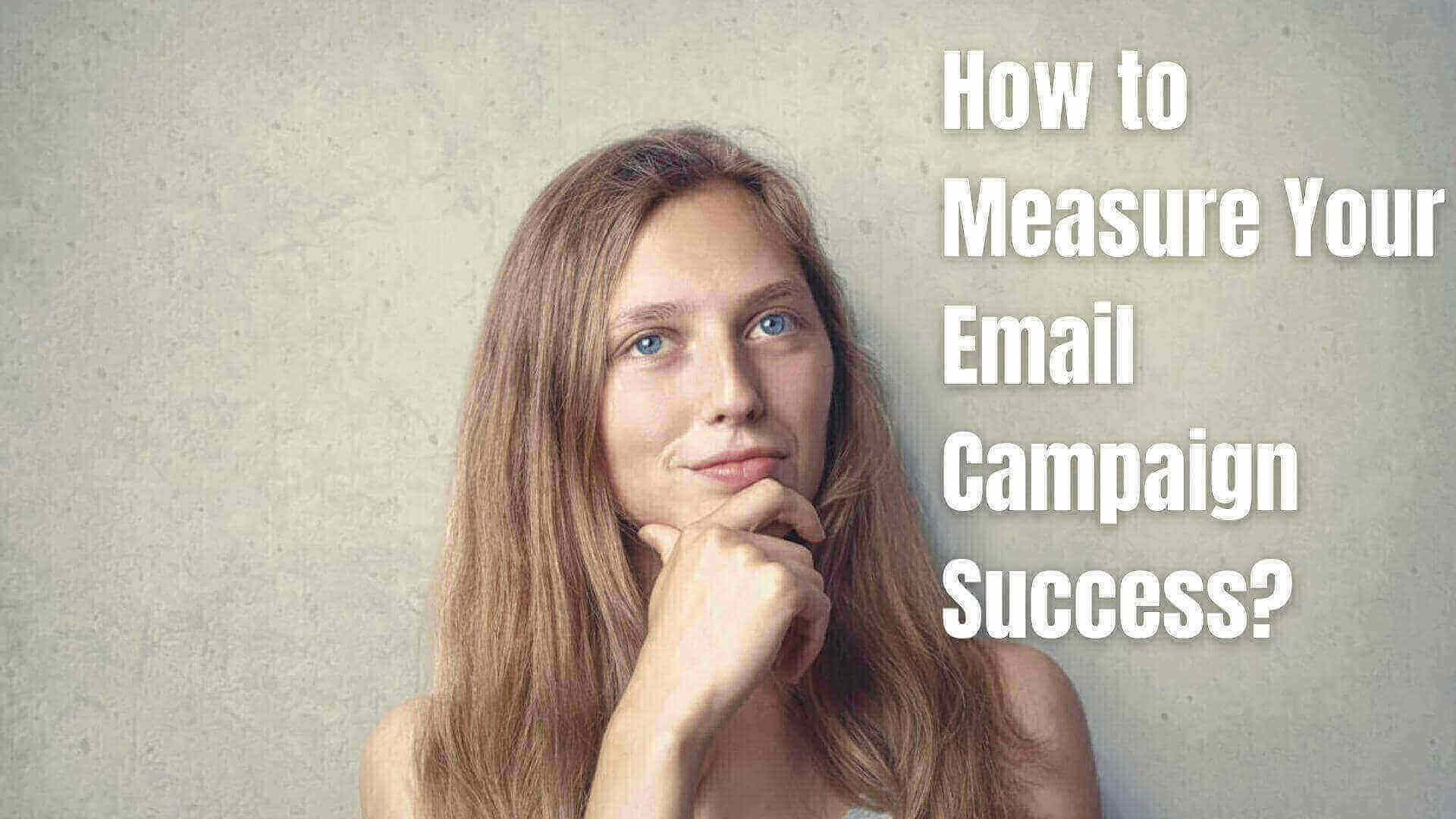 How to Measure Email Campaign Success & Increase It's Effectiveness