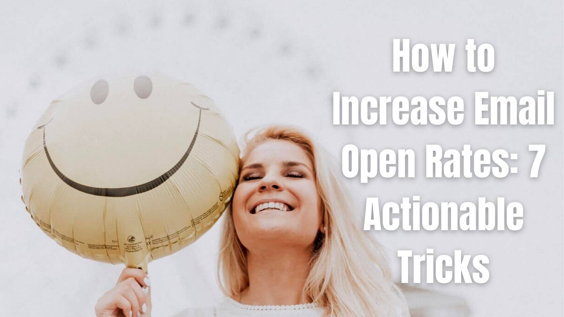 How to Increase Email Open Rates: 7 Actionable Tricks
