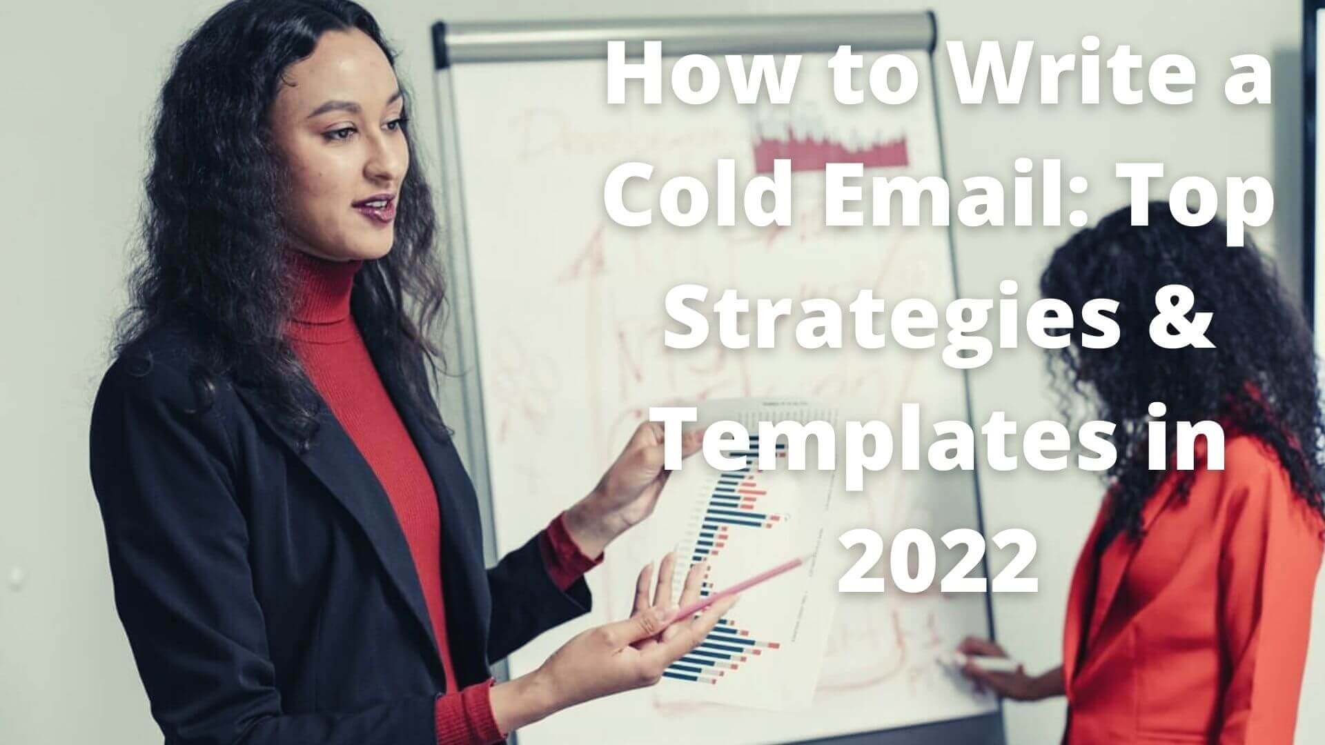 How to Write a Cold Email: Top Strategies & Templates in 2022