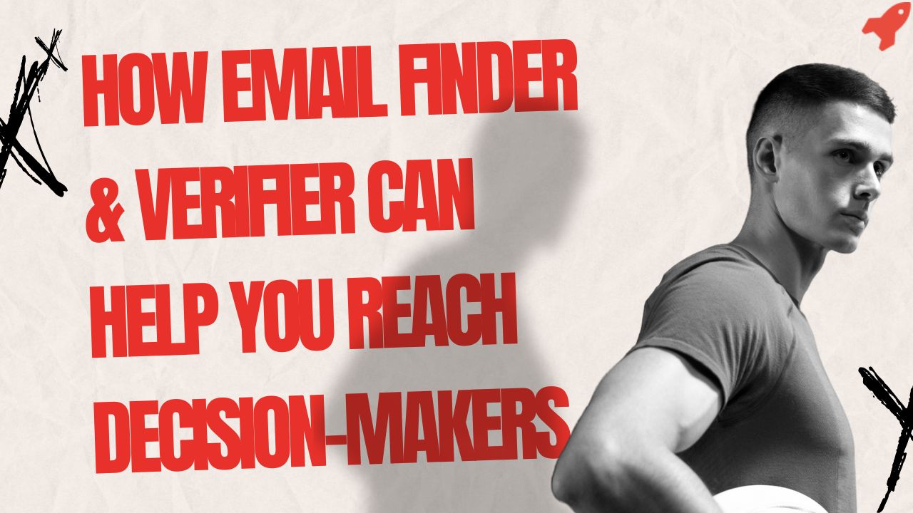 How Email Finder & Verifier Can Help You Reach Decision-Makers
